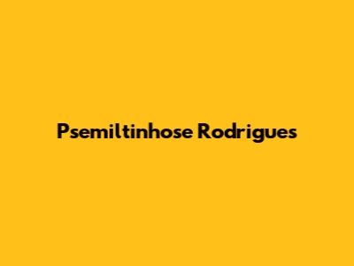 Psemiltinhose Rodrigues