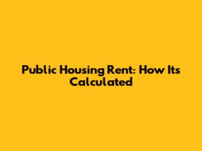 Public Housing Rent: How It's Calculated