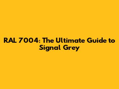 RAL 7004: The Ultimate Guide to Signal Grey