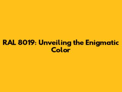 RAL 8019: Unveiling the Enigmatic Color