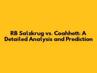 RB Salzkrug vs. Coahhett: A Detailed Analysis and Prediction