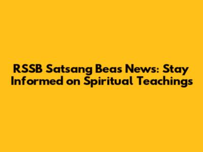 RSSB Satsang Beas News: Stay Informed on Spiritual Teachings