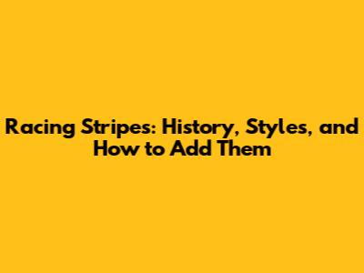 Racing Stripes: History, Styles, and How to Add Them