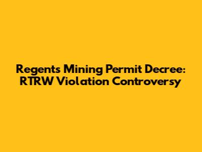 Regent's Mining Permit Decree: RTRW Violation Controversy