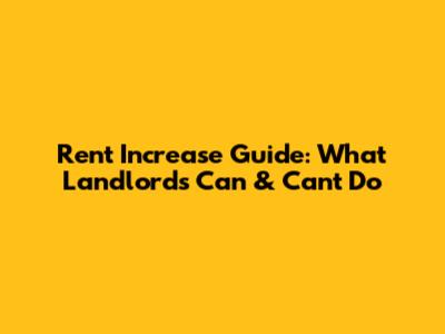 Rent Increase Guide: What Landlords Can & Can't Do