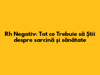 Rh Negativ: Tot ce Trebuie să Știi despre sarcină și sănătate