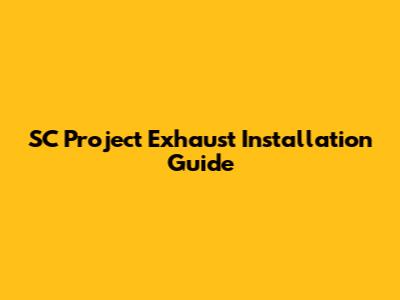 SC Project Exhaust Installation Guide