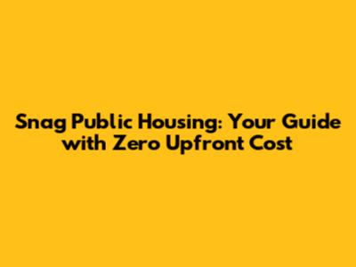 Snag Public Housing: Your Guide with Zero Upfront Cost