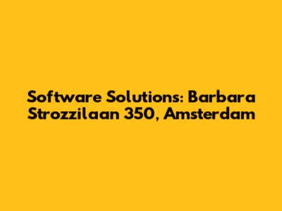 Software Solutions: Barbara Strozzilaan 350, Amsterdam