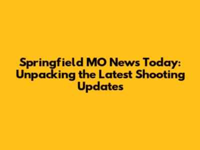 Springfield MO News Today: Unpacking the Latest Shooting Updates