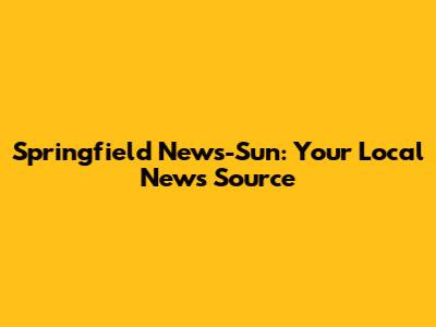 Springfield News-Sun: Your Local News Source