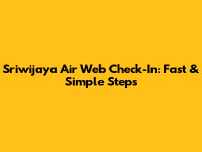 Sriwijaya Air Web Check-In: Fast & Simple Steps