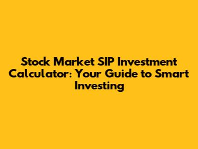 Stock Market SIP Investment Calculator: Your Guide to Smart Investing
