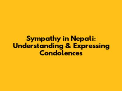 Sympathy in Nepali: Understanding & Expressing Condolences