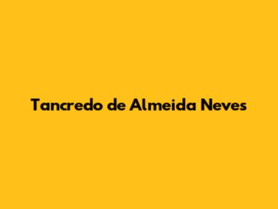 Tancredo de Almeida Neves