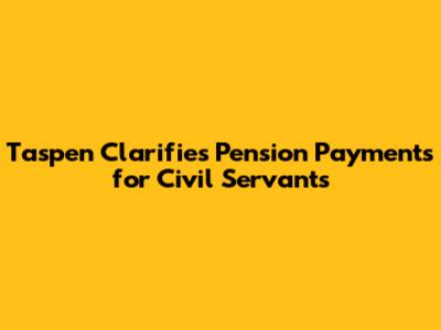 Taspen Clarifies Pension Payments for Civil Servants