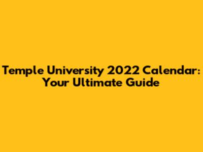 Temple University 2022 Calendar: Your Ultimate Guide
