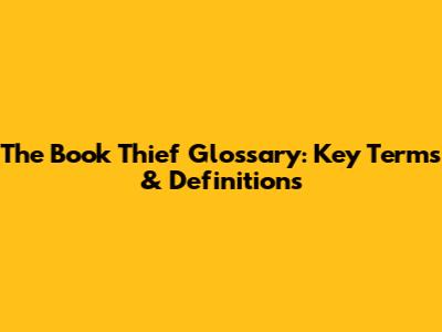 The Book Thief Glossary: Key Terms & Definitions