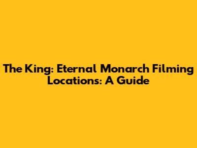 The King: Eternal Monarch Filming Locations: A Guide