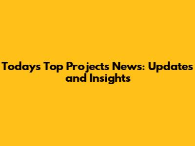 Today's Top Projects News: Updates and Insights