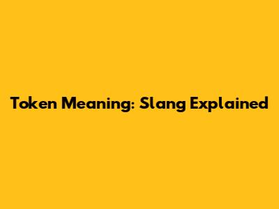 Token Meaning: Slang Explained
