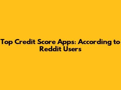 Top Credit Score Apps: According to Reddit Users