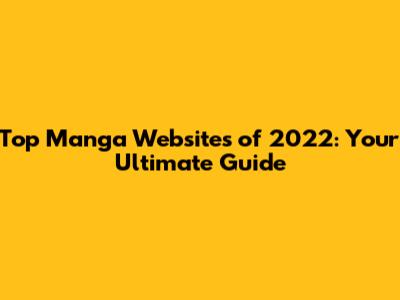 Top Manga Websites of 2022: Your Ultimate Guide
