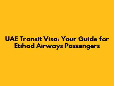 UAE Transit Visa: Your Guide for Etihad Airways Passengers