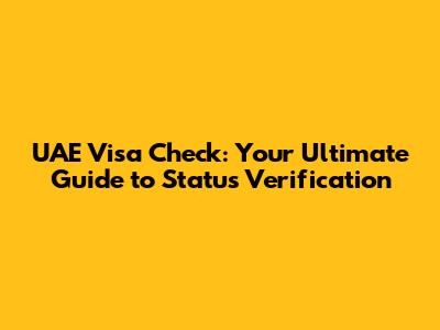 UAE Visa Check: Your Ultimate Guide to Status Verification