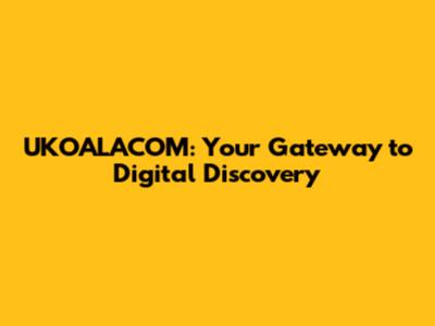 UKOALACOM: Your Gateway to Digital Discovery