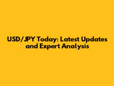 USD/JPY Today: Latest Updates and Expert Analysis