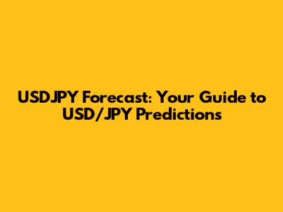 USDJPY Forecast: Your Guide to USD/JPY Predictions