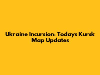 Ukraine Incursion: Today's Kursk Map Updates