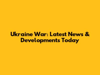 Ukraine War: Latest News & Developments Today