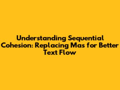 Understanding Sequential Cohesion: Replacing "Mas" for Better Text Flow