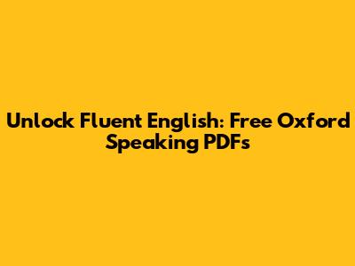 Unlock Fluent English: Free Oxford Speaking PDFs