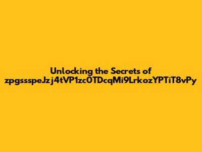 Unlocking the Secrets of zpgssspeJzj4tVP1zc0TDcqMi9LrkozYPTiT8vPy