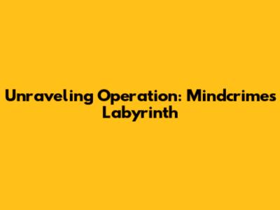 Unraveling Operation: Mindcrime's Labyrinth