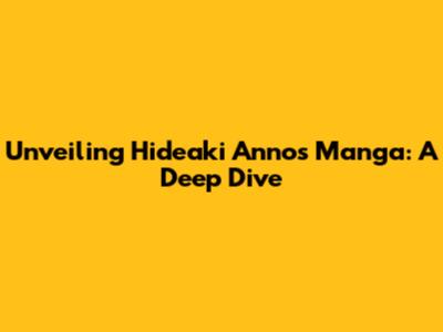 Unveiling Hideaki Anno's Manga: A Deep Dive