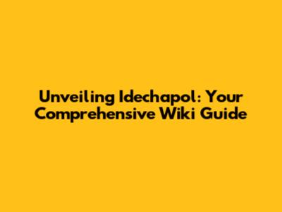 Unveiling Idechapol: Your Comprehensive Wiki Guide
