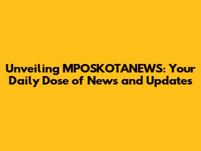 Unveiling MPOSKOTANEWS: Your Daily Dose of News and Updates