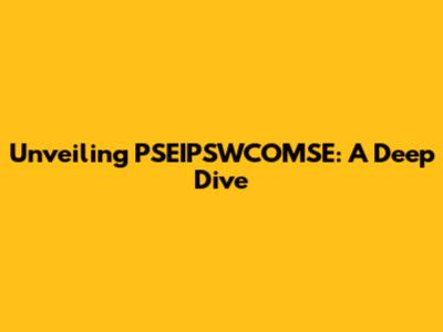 Unveiling PSEIPSWCOMSE: A Deep Dive