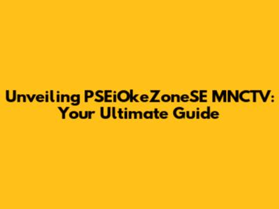 Unveiling PSEiOkeZoneSE MNCTV: Your Ultimate Guide