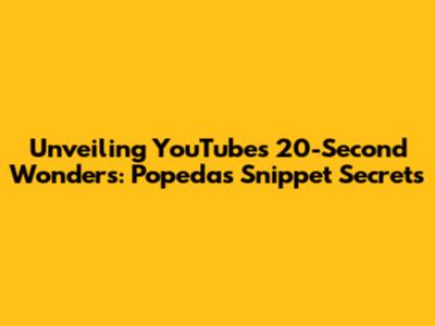 Unveiling YouTube's 20-Second Wonders: Popeda's Snippet Secrets