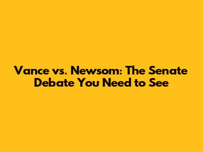 Vance vs. Newsom: The Senate Debate You Need to See
