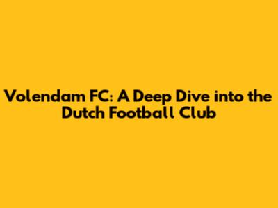 Volendam FC: A Deep Dive into the Dutch Football Club