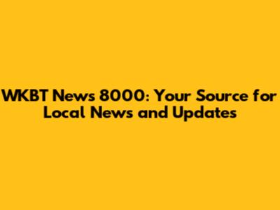WKBT News 8000: Your Source for Local News and Updates