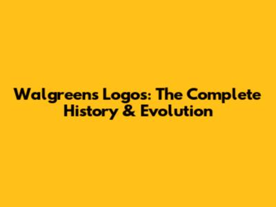 Walgreens Logos: The Complete History & Evolution