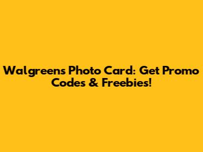 Walgreens Photo Card: Get Promo Codes & Freebies!