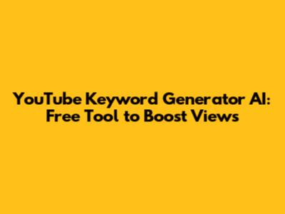 YouTube Keyword Generator AI: Free Tool to Boost Views